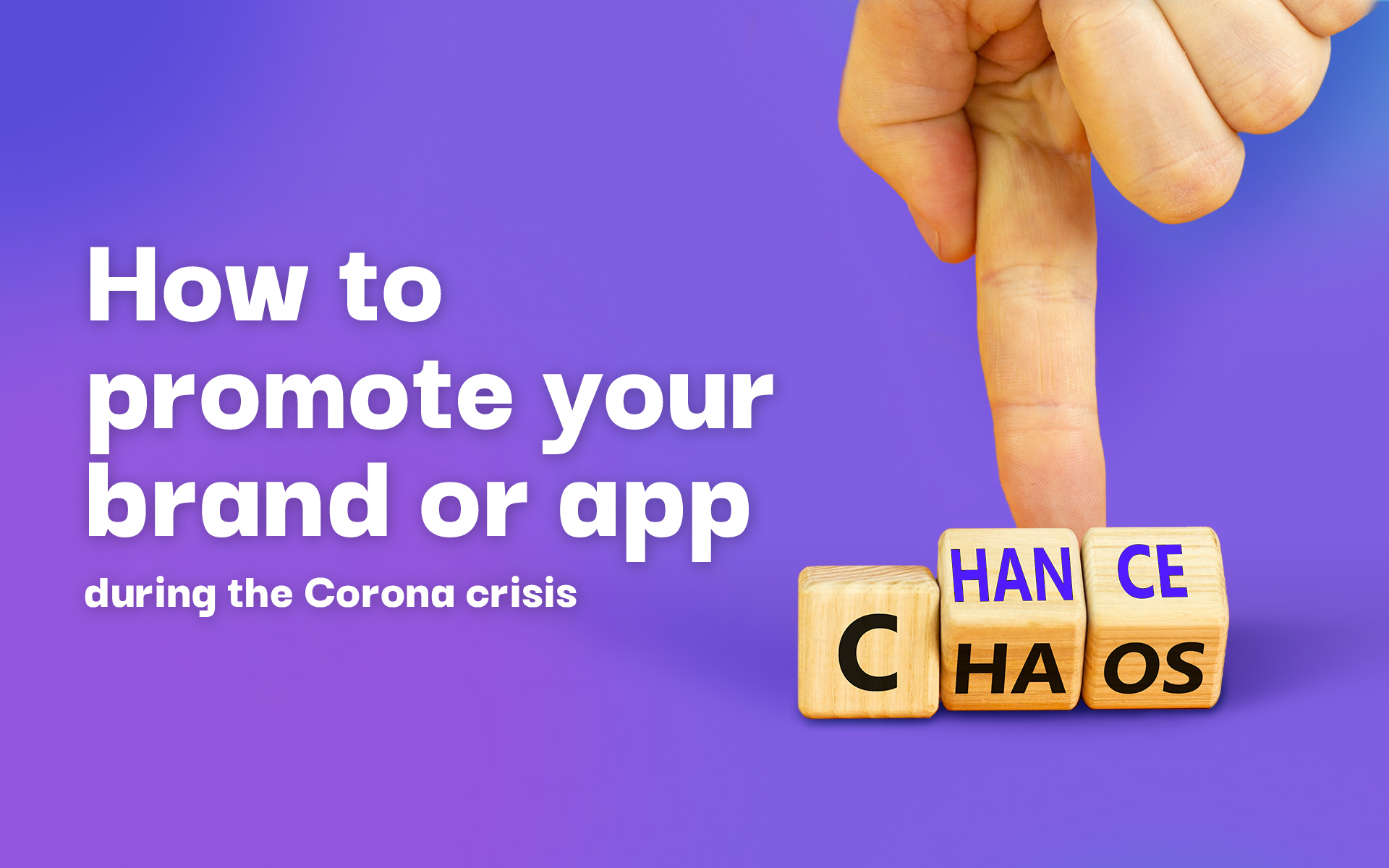 How to promote your brand or app during the Corona crisis