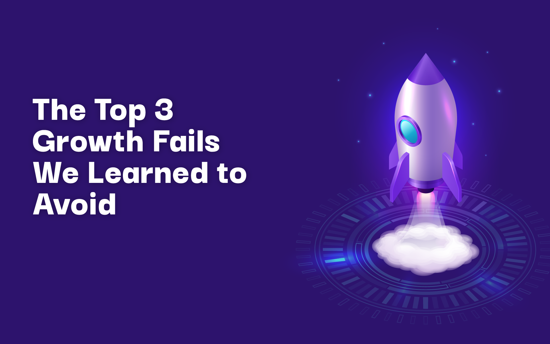 Growth Fails We Learned to Avoid