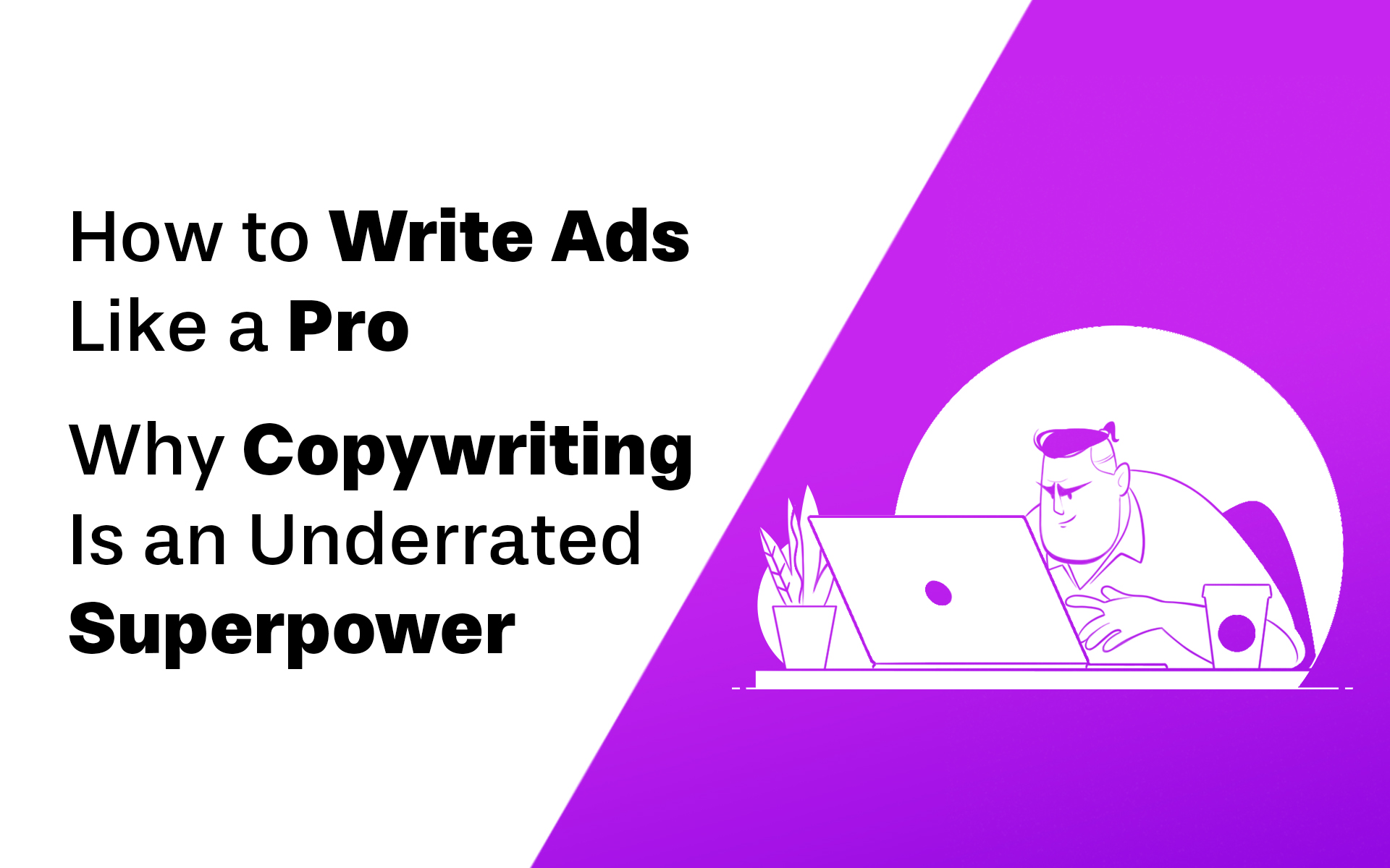 How to Write Ads Like a Pro
